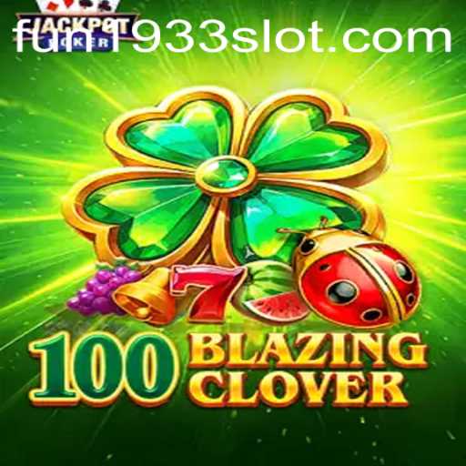 Unveiling the Thrills of 100BlazingClover: An In-Depth Exploration
